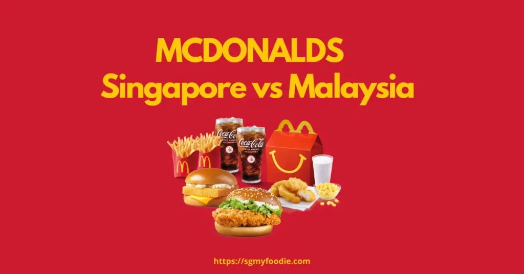 Mcdonalds Singapore vs Malaysia